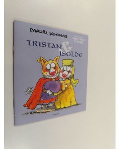 Kirjailijan Mauri Kunnas käytetty teos Tristan & Isolde (ERINOMAINEN)