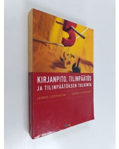 Kirjailijan Jarmo Leppiniemi käytetty kirja Kirjanpito, tilinpäätös ja tilinpäätöksen tulkinta