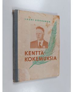 Kirjailijan Lauri Hokkanen käytetty kirja Kenttäkokemuksia