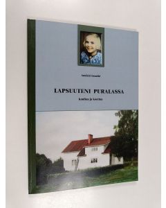 Kirjailijan Annikki Isomäki käytetty kirja Lapsuuteni Puralassa : kuultua ja koettua