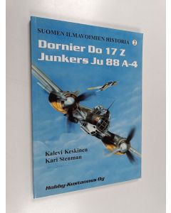 Kirjailijan Kalevi Keskinen & Kari Stenman käytetty kirja Suomen ilmavoimien historia 2, Dornier Do 17 Z - Junkers Ju 88 A-4