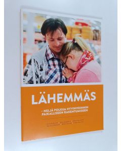käytetty teos Lähemmäs : Neljä polkua hyvinvoinnin paikalliseen rakentumiseen