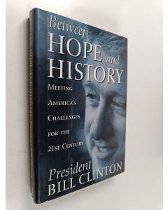 Kirjailijan Bill Clinton käytetty kirja Between hope and history : meeting America's challenges for the 21st century