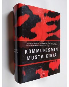 Kirjailijan Stephane ym. Courtois käytetty kirja Kommunismin musta kirja : rikokset, terrori, sorto