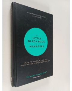 Kirjailijan Rafael Gomez & John Cross ym. käytetty kirja The Little Black Book for Managers - How to Maximize Your Key Management Moments of Power
