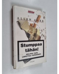 Kirjailijan Allen Carr käytetty kirja Stumppaa tähän! : helppo tapa lopettaa tupakointi