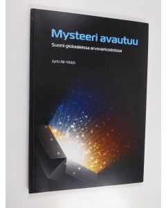 Kirjailijan Jyrki Ali-Yrkkö käytetty kirja Mysteeri avautuu : Suomi globaaleissa arvoverkoissa