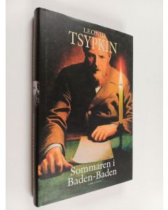 Kirjailijan Leonid Tsypkin käytetty kirja Sommaren i Baden-Baden : roman