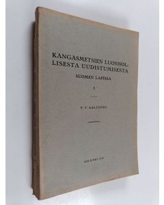 Kirjailijan V. T. Aaltonen käytetty kirja Kangasmetsien luonnollisesta uudistumisesta Suomen Lapissa 1