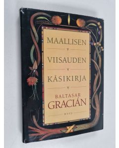 Kirjailijan Baltasar Gracian käytetty kirja Maallisen viisauden käsikirja