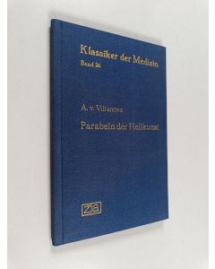 Kirjailijan A. v. Villanova käytetty kirja Klassiker der Medizin Band 26 - Parabeln der Heilkunst