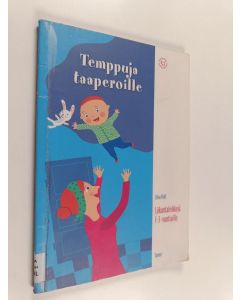 Kirjailijan Elina Pulli käytetty kirja Temppuja taaperoille liikuntaleikkejä 1-3 -vuotiaille