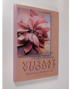 Kirjailijan Irja Kilpeläinen käytetty kirja Viisaat vuodet (ERINOMAINEN)
