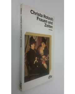 Kirjailijan Christa Rotzoll käytetty kirja Frauen und Zeiten : porträts (ERINOMAINEN)