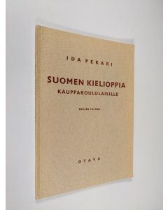 Kirjailijan Ida Pekari käytetty kirja Suomen kielioppia kauppakoululaisille