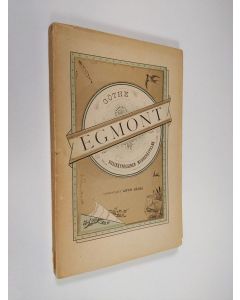 Kirjailijan Johann Wolfgang von Goethe käytetty kirja Egmont : viisinäytöksinen murhenäytelmä