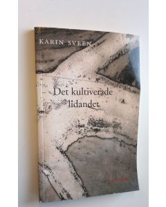 Kirjailijan Karin Sveen käytetty kirja Det kultuverade lidandet