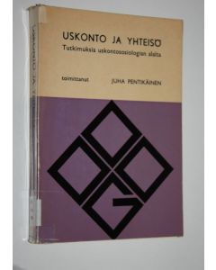 Tekijän Juha Pentikäinen  käytetty kirja Uskonto ja yhteisö : tutkimuksia uskontososiologian alalta