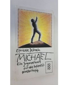 Kirjailijan Elfriede Jelinek käytetty kirja Michael : Ein jugendbuch fur die infantil-gesellschaft (ERINOMAINEN)