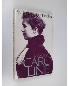 Kirjailijan Elisabet Peterzen käytetty kirja Mamsell Caroline