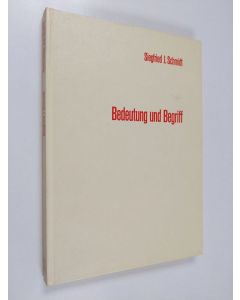 Kirjailijan Siegfried J. Schmidt käytetty kirja Bedeutung und Begriff : zur Fundierung einer sprachphilosophischen Semantik
