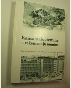 Tekijän Heikki A Loikkanen  käytetty kirja Kansantaloutemme : rakenteet ja muutos