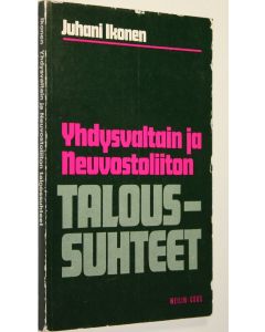Kirjailijan Juhani Ikonen käytetty kirja Yhdysvaltain ja Neuvostoliiton taloussuhteet