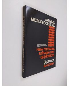 Kirjailijan Laurence Altman käytetty kirja Applying microprocessors : new hardware, software and applications