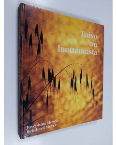 Kirjailijan Josephine Hirsch käytetty kirja Toivo on luottamusta : mietiskelytekstejä ja -kuvia