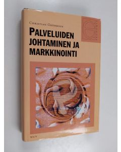 Kirjailijan Christian Grönroos käytetty kirja Palveluiden johtaminen ja markkinointi
