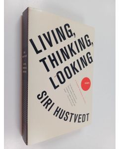 Kirjailijan Siri Hustvedt käytetty kirja Living, thinking, looking : essays
