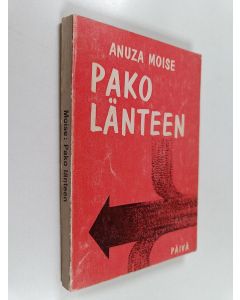 Kirjailijan Anutza Moise käytetty kirja Pako länteen