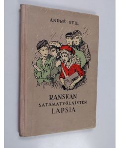 Kirjailijan Andre Stil käytetty kirja Ranskan satamatyöläisten lapsia