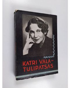 Tekijän Olavi Paavolainen  käytetty kirja Katri Vala - tulipatsas : muistojulkaisu