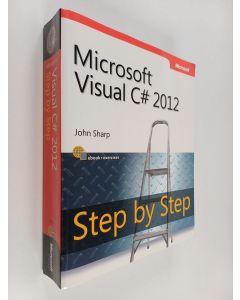 Kirjailijan John Sharp käytetty kirja Microsoft Visual C# 2012 : step by step