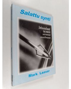 Kirjailijan Mark Laaser käytetty kirja Salattu synti : seksuaalisesti terveenä sairaassa maailmassa