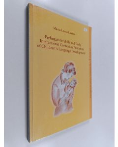 Kirjailijan Marja-Leena Laakso käytetty kirja Prelinguistic Skills and Early Interactional Context as Predictors of Children's Language Development