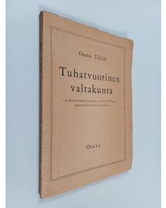 Kirjailijan Osmo Tiililä käytetty kirja Tuhatvuotinen valtakunta : uskonnonhistorian ja kristillisen opinkehityksen valossa