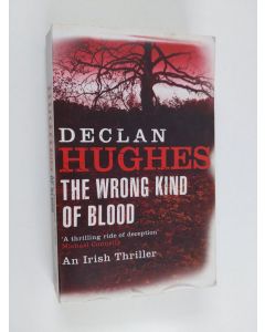 Kirjailijan Declan Hughes käytetty kirja The Wrong Kind of Blood