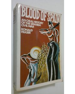 Kirjailijan Ronald Fraser käytetty kirja Blood of Spain : an oral history of the spanish civil war