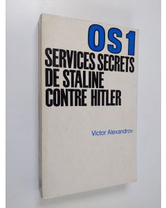 Kirjailijan Victor Alexandrov käytetty kirja OS 1 - Services secrets de Staline contre Hitler