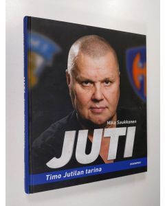 Kirjailijan Mika Saukkonen käytetty kirja Juti : Timo Jutilan tarina