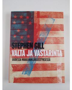 Kirjailijan Stephen Gill uusi kirja Valta ja vastarinta uudessa maailmanjärjestyksessä (UUSI)