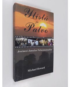 Kirjailijan Michael Howard käytetty kirja Ylistä ja palvo - Avaimesi Jumalan valtaistuinsaliin
