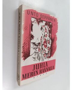 Kirjailijan Unto Seppänen käytetty kirja Juhla meren rannalla