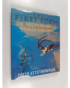 Kirjailijan David Attenborough käytetty kirja The First Eden - The Mediterranean World and Man