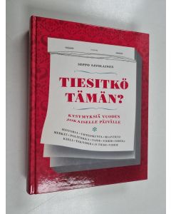 Kirjailijan Seppo Savolainen käytetty kirja Tiesitkö tämän? : kysymyksiä vuoden jokaiselle päivälle