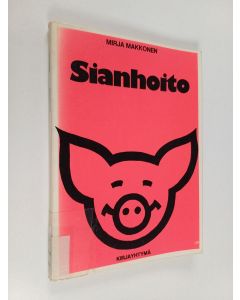 Kirjailijan Mirja Makkonen käytetty kirja Sianhoito