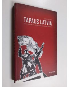 Kirjailijan Jukka Rislakki käytetty kirja Tapaus Latvia : pieni kansakunta disinformaatiokampanjan kohteena