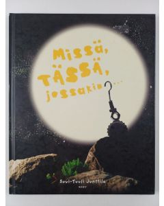 Kirjailijan Suvi-Tuuli Junttila uusi kirja Missä, tässä, jossakin